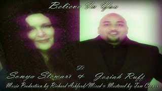 ‘Believe In You’ Ft. Sonya Stewart & Josiah Ruff/Music Prd. By Rich Ashford (Tom Cooper Mastered)