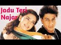 Jadu Teri Najar Khushbu Tera Badan Daar Sahruk Khan Juhi Chawala Udit Narayan Katha Koli
