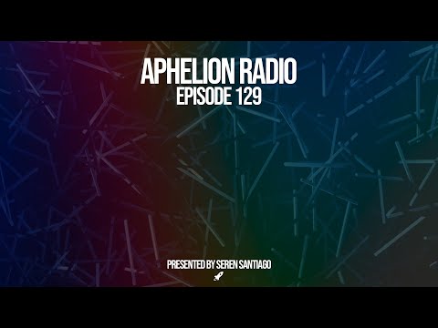 Aphelion Radio - Episode 129 with Seren Santiago (July 22, 2022) [2 Hour Live DJ Mix]