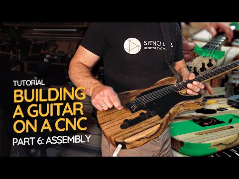 Building a Guitar on a CNC Part 6: Assembly