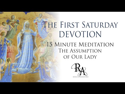 The First Saturday Devotion 15 Minute Meditation - The Assumption of Our Lady
