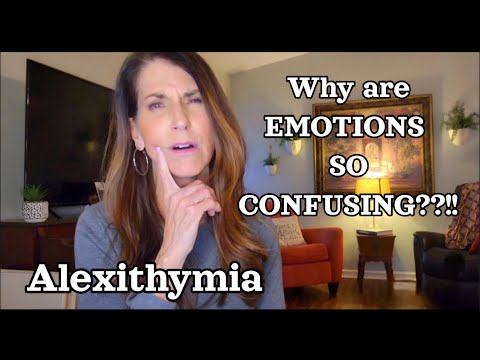 Alexithymia.   Why Are Emotions So Confusing????
