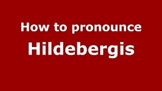 How to pronounce Hildebergis