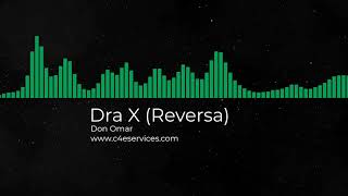 Don Omar - Dra X (Dame Luz de Ti) (Reversa) &amp; (Original en Descripción)