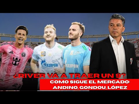 Will River Plate bring in a number 9? Here's how the transfer market continues: Gondou, Andino, a...