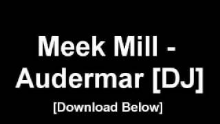 Meek Mill - Audemar NEW 2012