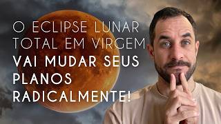 ⚠️Total Lunar Eclipse in Virgo: Prepare for Big Revelations!