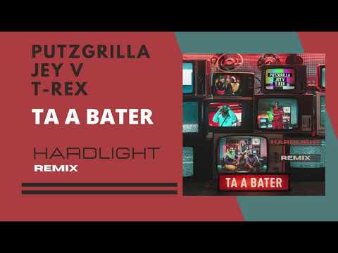 Putzgrilla - Tá A Bater (feat. Jey V & T-Rex) (Hardlight Remix)
