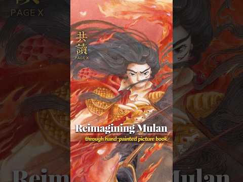 Reimagining Mulan through a hand-painted picture book