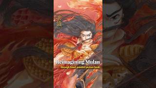 Reimagining Mulan through a hand-painted picture book