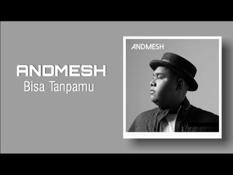 Bisa Tanpamu - Andmesh Kamaleng II Lirik (Lyrics)