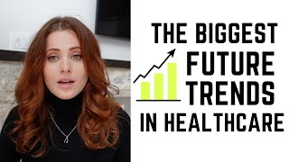 The Biggest Future Trends in Healthcare