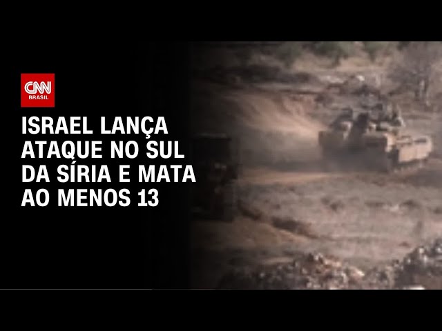 Operação de Israel deixa 13 mortos no sul da Síria, diz mídia estatal | BASTIDORES CNN