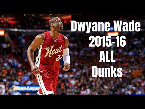 Dwyane Wade 2015-16 ALL Dunks