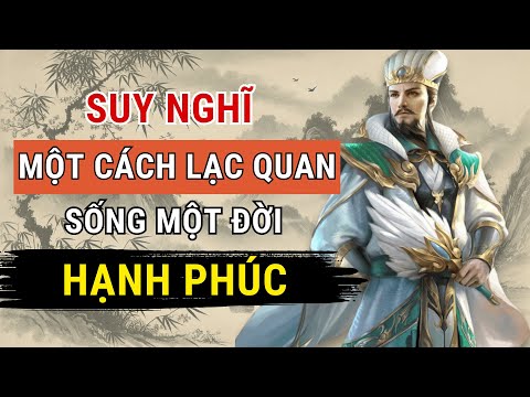 Suy Nghĩ Một Cách Lạc Quan Sống Một Đời Hạnh Phúc - Triết lý cuộc sống