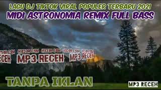 Download lagu Lagu DJ Tiktok Viral Populer Terbaru 2021 Midi Astronomia Remix Full Bass mp3