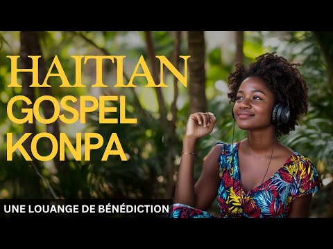 Haitian gospel konpa | Une Louange de Bénédiction et Prospérité | Inspirée des Écritures