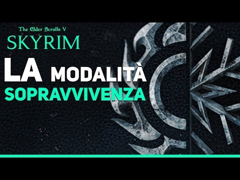 La Modalità Sopravvivenza - SKYRIM ITA