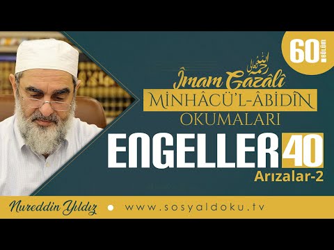 ENGELLER - 40 (Arızalar - 2) [Minhâcü'l Âbidîn Okumaları - Nureddin Yıldız] 60. Ders