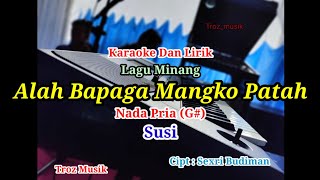 Download lagu Karaoke Alah Bapaga Mangko Patah Nada Pria (G#) Susi mp3