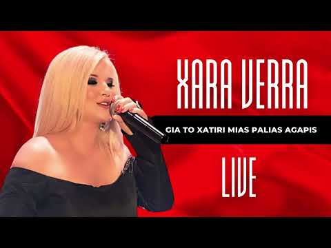 Xara Verra | Gia To Xatiri Mias Palias Agapis | Live