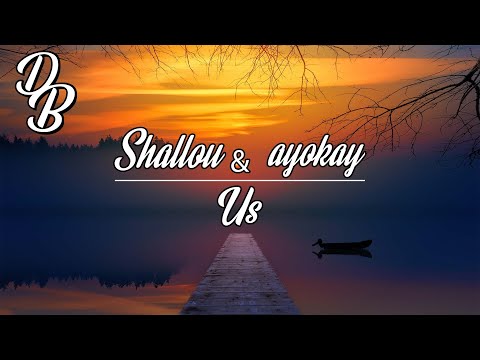 Shallou & ayokay - Us
