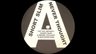 Short Slim - Never Thought