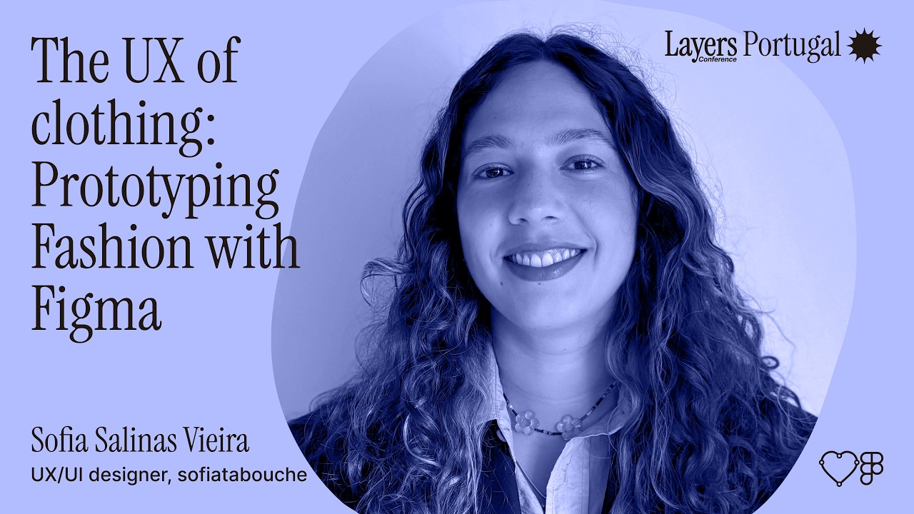The UX of Clothing: Prototyping Fashion with Figma | Sofia Salinas Vieira | Layers 2025