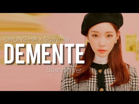 CHUNG HA X Guaynaa - Demente (Spanish Ver) // Lyrics