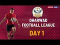 DHARWAD FOOTBALL LEAGUE || DAY - 1 || KCD College Ground - DHARWAD ||