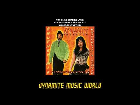 Ke Ghar Ke Lawe - Ashni & Resque 911 - Chutney Mix