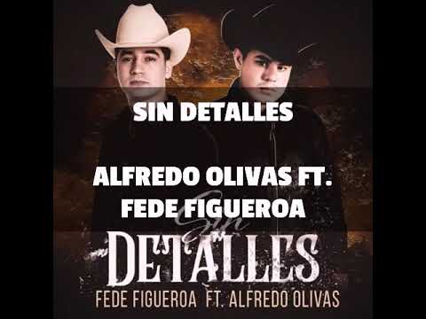 SIN DETALLES ( LETRA ) ALFREDO OLIVAS FT. FEDE FIGUEROA