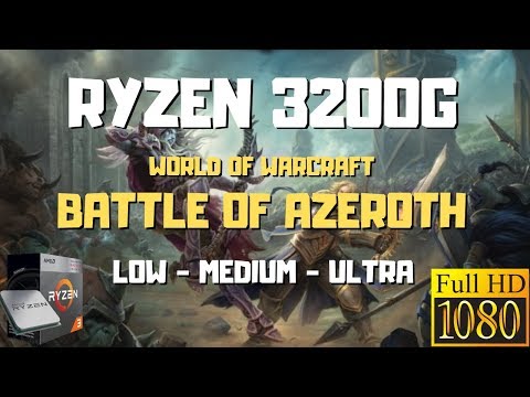 Ryzen 3 3200g Wow Battle Of Azeroth | Low - Medium - Ultra 1080p Video