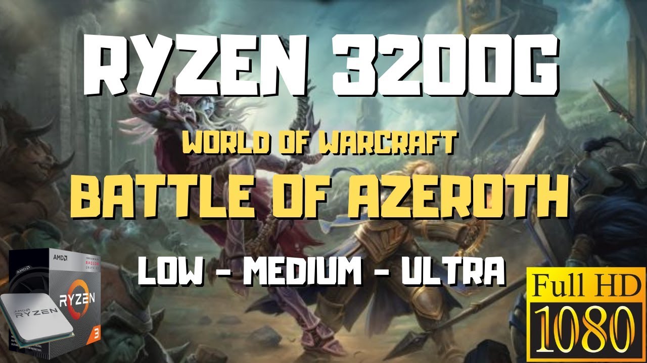 Ryzen 3 3200g Wow Battle Of Azeroth | Low - Medium - Ultra 1080p