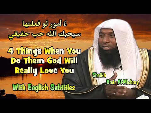 4 Things When You Do Them, God Will Really Love You - English Subtitles - Sheikh Badr Al-Mishary