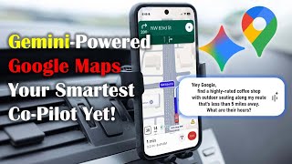 Google Maps Just Got a BRAIN! (Gemini AI Changes Everything for Drivers)