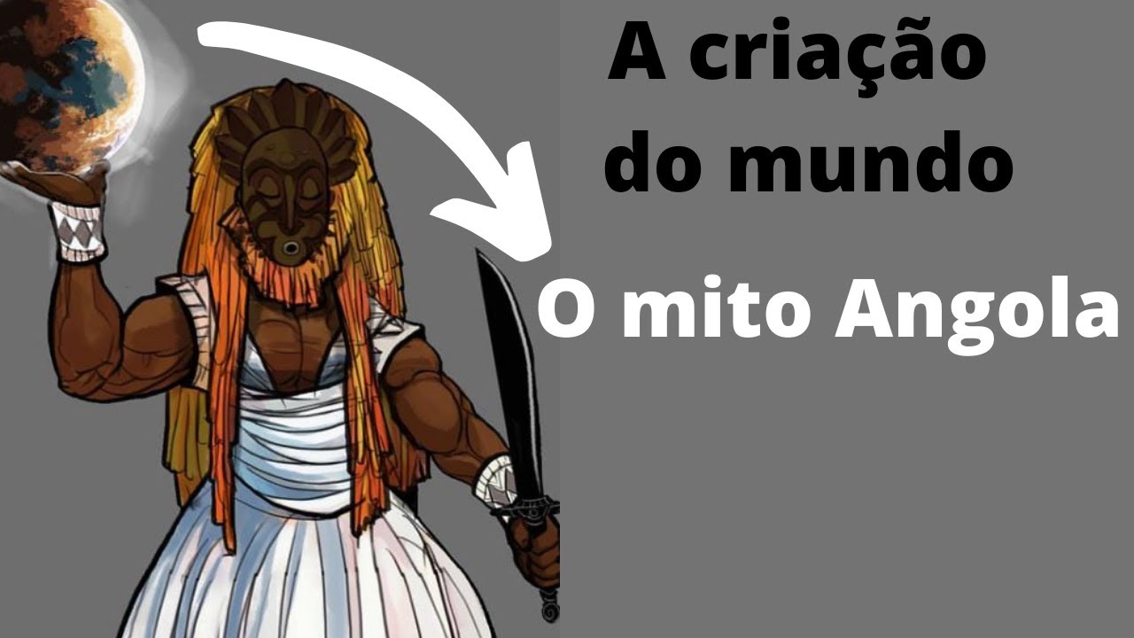 O POVO BANTU/ANGOLA E A CRIAÇÃO DO MUNDO