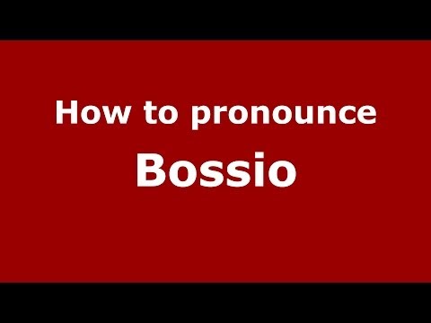 How to pronounce Bossio