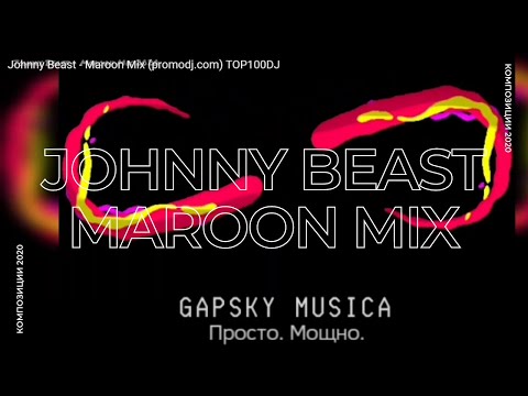 Johnny Beast - Maroon Mix (promodj.com) TOP100DJ