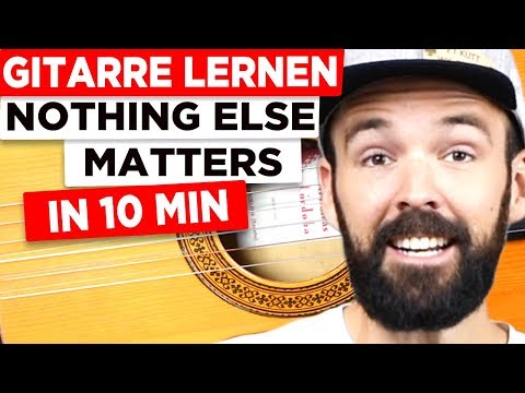 Gitarre lernen - Nothing else matters in 10 Minuten - EINFACH & auf Deutsch