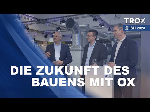Zukunft des Bauens - TROX OX