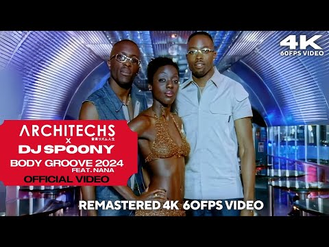 Architechs x DJ Spoony - Body Groove 2024 Version (feat. Nana) [Remastered 4K 60FPS Video]