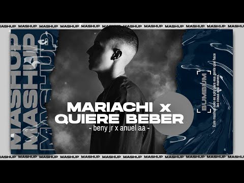 MARIACHI X QUIERE BEBER (bumbum Mashup)