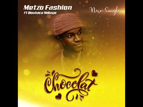 Metzo Fashion - Chocolat ft Boubacar Ndiaye