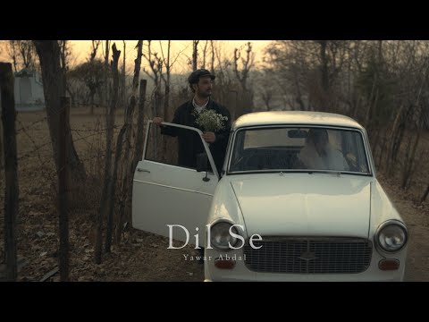 Yawar Abdal - Dil Se (Official Music Video)
