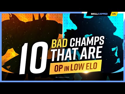 10 BAD Champions that are OP in LOW ELO - League of Legends