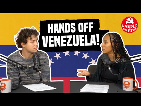 HANDS OFF VENEZUELA! | A World on Fire #9