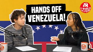 HANDS OFF VENEZUELA! | A World on Fire #9
