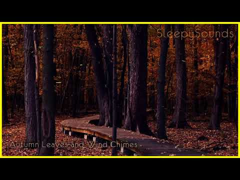 10 Hour Soundscape for Sleep, Meditation, Ambience, Relaxation - Autumn Leaves and Wind Chimes