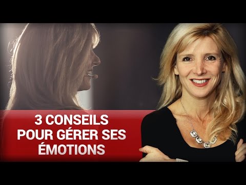 3 conseils pour gérer ses émotions